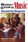 Homegrown Music : DISCOVERING BLUEGRASS - Book