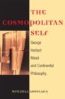 The Cosmopolitan Self : George Herbert Mead and Continental Philosophy - Book