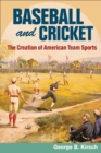 Baseball and Cricket : The Creation of American Team Sports, 1838-72 - Book