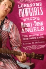Lonesome Cowgirls and Honky-Tonk Angels : The Women of Barn Dance Radio - Book