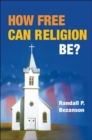 How Free Can Religion Be? - Book