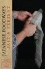Japanese Foodways, Past and Present - Book