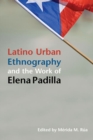 Latino Urban Ethnography and the Work of Elena Padilla - Book