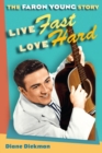 Live Fast, Love Hard : The Faron Young Story - Book
