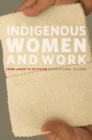 Indigenous Women and Work : From Labor to Activism - Book
