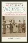 No Votes for Women : The New York State Anti-Suffrage Movement - Book