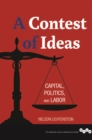 A Contest of Ideas : Capital, Politics and Labor - Book