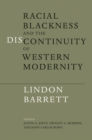 Racial Blackness and the Discontinuity of Western Modernity - Book
