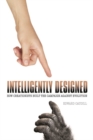 Intelligently Designed : How Creationists Built the Campaign against Evolution - Book