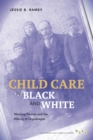 Child Care in Black and White : Working Parents and the History of Orphanages - Book