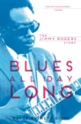 Blues All Day Long : The Jimmy Rogers Story - Book