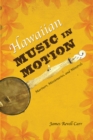 Hawaiian Music in Motion : Mariners, Missionaries, and Minstrels - Book
