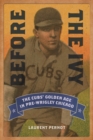 Before the Ivy : The Cubs' Golden Age in Pre-Wrigley Chicago - Book