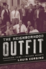 The Neighborhood Outfit : Organized Crime in Chicago Heights - Book