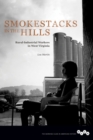 Smokestacks in the Hills : Rural-Industrial Workers in West Virginia - Book