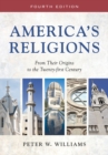 America's Religions : From Their Origins to the Twenty-first Century - Book