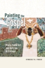 Painting the Gospel : Black Public Art and Religion in Chicago - Book