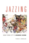 Jazzing : New York City's Unseen Scene - Book
