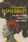 Beyond Respectability : The Intellectual Thought of Race Women - Book