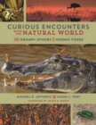 Curious Encounters with the Natural World : From Grumpy Spiders to Hidden Tigers - Book