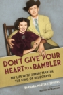 Don't Give Your Heart to a Rambler : My Life with Jimmy Martin, the King of Bluegrass - Book