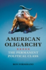 American Oligarchy : The Permanent Political Class - Book