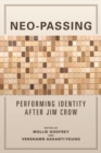 Neo-Passing : Performing Identity after Jim Crow - Book
