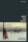Wired into Nature : The Telegraph and the North American Frontier - Book