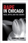 Rape in Chicago : Race, Myth, and the Courts - Book
