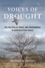 Voices of Drought : The Politics of Music and Environment in Northeastern Brazil - Book