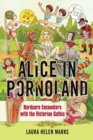 Alice in Pornoland : Hardcore Encounters with the Victorian Gothic - Book