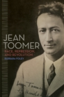 Jean Toomer : Race, Repression, and Revolution - Book