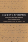 Herndon's Informants : Letters, Interviews, and Statements about Abraham Lincoln - Book