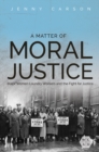 A Matter of Moral Justice : Black Women Laundry Workers and the Fight for Justice - Book