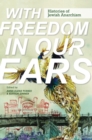 With Freedom in Our Ears : Histories of Jewish Anarchism - Book