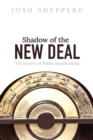Shadow of the New Deal : The Victory of Public Broadcasting - Book