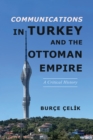 Communications in Turkey and the Ottoman Empire : A Critical History - Book