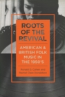 Roots of the Revival : American and British Folk Music in the 1950s - eBook