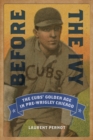 Before the Ivy : The Cubs' Golden Age in Pre-Wrigley Chicago - Pernot Laurent Pernot