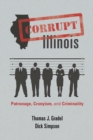 Corrupt Illinois : Patronage, Cronyism, and Criminality - eBook