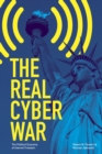 The Real Cyber War : The Political Economy of Internet Freedom - Powers Shawn M. Powers