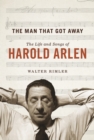 The Man That Got Away : The Life and Songs of Harold Arlen - Rimler Walter Rimler