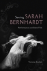 Seeing Sarah Bernhardt : Performance and Silent Film - eBook