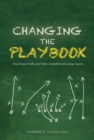 Changing the Playbook : How Power, Profit, and Politics Transformed College Sports - eBook