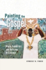 Painting the Gospel : Black Public Art and Religion in Chicago - eBook