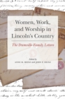 Women, Work, and Worship in Lincoln's Country : The Dumville Family Letters - Heinz Anne Heinz