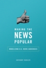 Making the News Popular : Mobilizing U.S. News Audiences - eBook