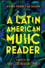A Latin American Music Reader : Views from the South - eBook
