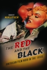 The Red and the Black : American Film Noir in the 1950s - Miklitsch Robert Miklitsch