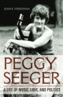 Peggy Seeger : A Life of Music, Love, and Politics - eBook